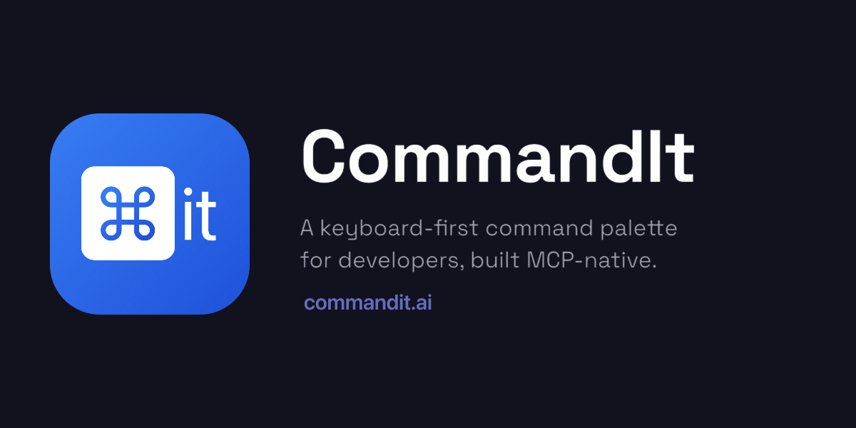 CommandIt | A keyboard-first command palette for developers, built MCP ...